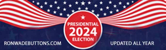 2024 Presidential Campaign Buttons Click Here